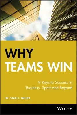 De ce câștigă echipele: 9 chei ale succesului în afaceri, sport și nu numai - Why Teams Win: 9 Keys to Success in Business, Sport and Beyond