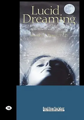 Visarea lucidă: Un ghid concis pentru trezirea în vise și în viața ta (Easyread Large Edition) - Lucid Dreaming: A Concise Guide to Awakening in Your Dreams and in Your Life (Easyread Large Edition)