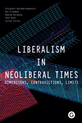 Liberalismul în epoca neoliberală: Dimensiuni, contradicții, limite - Liberalism in Neoliberal Times: Dimensions, Contradictions, Limits