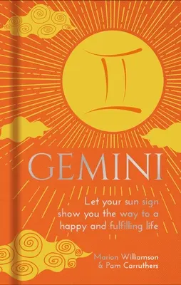 Gemeni: Lasă-ți semnul solar să-ți arate calea către o viață fericită și împlinită - Gemini: Let Your Sun Sign Show You the Way to a Happy and Fulfilling Life