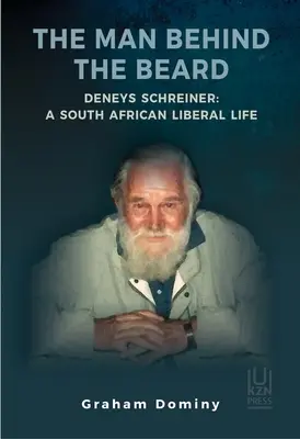 Omul din spatele bărbii: Deneys Schreiner: O viață liberală sud-africană - The Man Behind the Beard: Deneys Schreiner: A South African Liberal Life