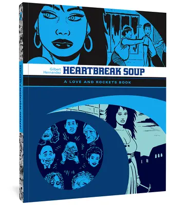 Love And Rockets: Heartbreak Soup - Primul volum de povestiri 'Palomar' din Love & Rockets - Love And Rockets: Heartbreak Soup - The First Volume of 'Palomar' Stories from Love & Rockets