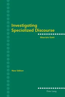 Investigarea discursului specializat; a treia ediție revizuită - Investigating Specialized Discourse; Third Revised Edition