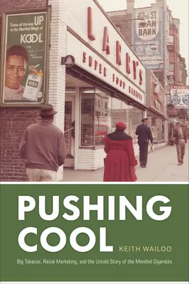 Pushing Cool: Big Tobacco, marketingul rasial și povestea neștiută a țigaretei cu mentol - Pushing Cool: Big Tobacco, Racial Marketing, and the Untold Story of the Menthol Cigarette