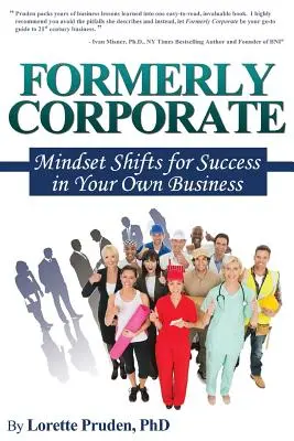 Fostă corporație: Schimbări de mentalitate pentru succesul în propria afacere - Formerly Corporate: Mindset Shifts for Success in Your Own Business