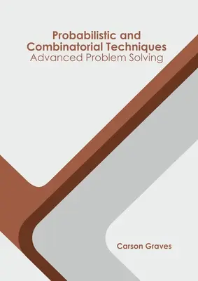 Tehnici probabilistice și combinatorii: Rezolvarea avansată a problemelor - Probabilistic and Combinatorial Techniques: Advanced Problem Solving