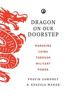 Dragon on Our Doorstep: Gestionarea Chinei prin puterea militară - Dragon on Our Doorstep: Managing China Through Military Power