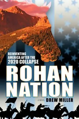 Națiunea Rohan: Reinventarea Americii după prăbușirea din 2020 - Rohan Nation: Reinventing America After the 2020 Collapse