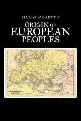 Originile popoarelor europene: Prima parte: Istoria antică - Origins of European Peoples: Part One: Ancient History
