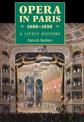 Opera la Paris 1800-1850: O istorie plină de viață - Opera in Paris 1800-1850: A Lively History