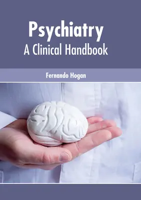 Psihiatrie: Un manual clinic - Psychiatry: A Clinical Handbook