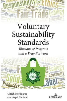 Standarde voluntare de durabilitate: Iluzii ale progresului și o cale de urmat - Voluntary Sustainability Standards: Illusions of Progress and a Way Forward