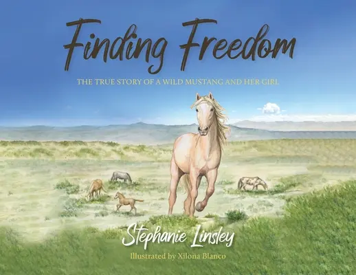 Găsirea libertății: Povestea adevărată a unui mustang sălbatic și a fetei sale - Finding Freedom: The True Story of a Wild Mustang and Her Girl