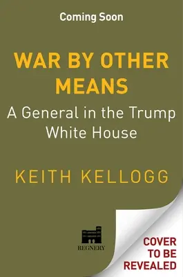 War by Other Means: Un general în Casa Albă a lui Trump - War by Other Means: A General in the Trump White House