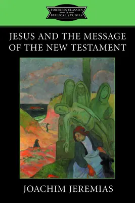 Iisus și mesajul Noului Testament - Jesus and the Message of the New Testament