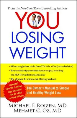 You: Pierderea în greutate: Manualul proprietarului pentru o pierdere în greutate simplă și sănătoasă - You: Losing Weight: The Owner's Manual to Simple and Healthy Weight Loss