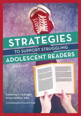 Strategies to Support Struggling Adolescent Readers, Grades 6-12 (Strategii pentru sprijinirea cititorilor adolescenți în dificultate, clasele 6-12) - Strategies to Support Struggling Adolescent Readers, Grades 6-12