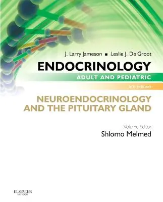 Endocrinologie adultă și pediatrică: Neuroendocrinologie și glanda pituitară - Endocrinology Adult and Pediatric: Neuroendocrinology and the Pituitary Gland