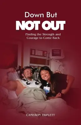 Down But Not Out: Găsirea forței și curajului de a reveni - Down But Not Out: Finding the Strength and Courage to Come Back