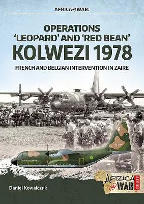 Operațiunile „Leopard” și „Red Bean” - Kolwezi 1978: Intervenția franceză și belgiană în Zair - Operations 'Leopard' and 'Red Bean' - Kolwezi 1978: French and Belgian Intervention in Zaire