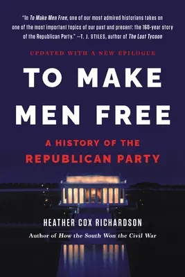 Pentru a face oamenii liberi: O istorie a Partidului Republican - To Make Men Free: A History of the Republican Party