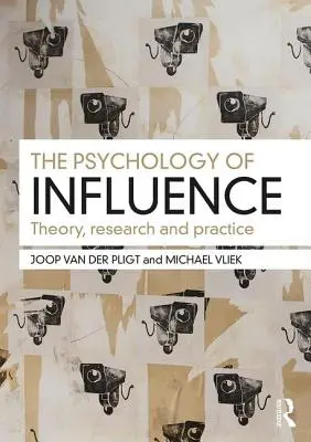 Psihologia influenței: Teorie, cercetare și practică - The Psychology of Influence: Theory, Research and Practice