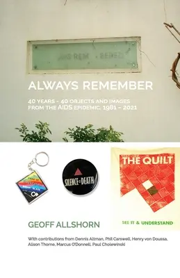 Always Remember: 40 de ani - 40 de obiecte din epidemia de SIDA, 1981-2021 - Always Remember: 40 Years - 40 Objects from the AIDS Epidemic, 1981-2021