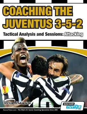 Antrenamentul Juventus 3-5-2 - Analiză tactică și ședințe: Atac - Coaching the Juventus 3-5-2 - Tactical Analysis and Sessions: Attacking