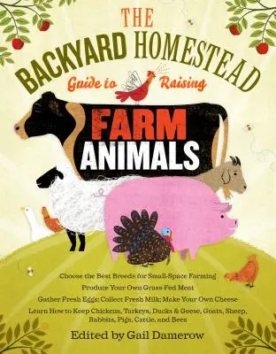Ghidul Backyard Homestead pentru creșterea animalelor de fermă: Choose the Best Breeds for Small-Space Farming, Produce Your Own Grass-Fed Meat, Gather Fresh Eg - The Backyard Homestead Guide to Raising Farm Animals: Choose the Best Breeds for Small-Space Farming, Produce Your Own Grass-Fed Meat, Gather Fresh Eg