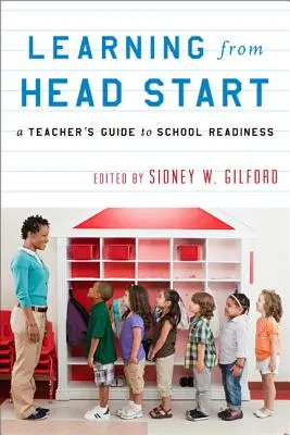 Learning from Head Start: Ghidul profesorului pentru pregătirea școlară (A Teacher's Guide to School Readiness) - Learning from Head Start: A Teacher's Guide to School Readiness