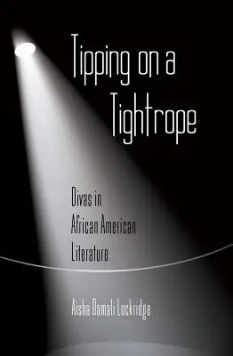 Înclinarea pe o coardă întinsă: Divas în literatura afro-americană - Tipping on a Tightrope: Divas in African American Literature