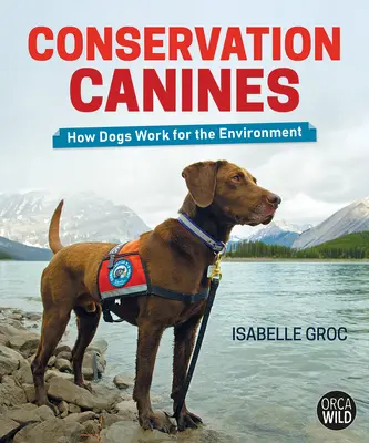 Conservation Canines: Cum lucrează câinii pentru mediu - Conservation Canines: How Dogs Work for the Environment