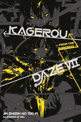 Kagerou Daze, Volumul 7: Din întuneric (Jin (Shizen No Teki-P)) - Kagerou Daze, Volume 7: From the Darkness (Jin (Shizen No Teki-P))