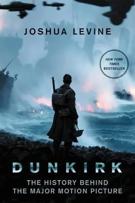 Dunkirk: Istoria din spatele marelui film cinematografic - Dunkirk: The History Behind the Major Motion Picture