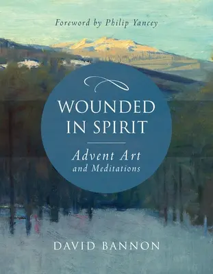 Rănit în spirit: Artă și meditații de Advent - Wounded in Spirit: Advent Art and Meditations