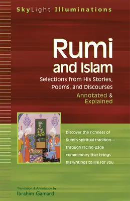 Rumi și islamul: Selecții din povestirile, poemele și discursurile sale - notate și explicate - Rumi and Islam: Selections from His Stories, Poems and Discourses--Annotated & Explained