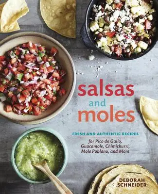 Salsas și Moles: Rețete proaspete și autentice pentru Pico de Gallo, Mole Poblano, Chimichurri, Guacamole și multe altele [O carte de bucate] - Salsas and Moles: Fresh and Authentic Recipes for Pico de Gallo, Mole Poblano, Chimichurri, Guacamole, and More [A Cookbook]