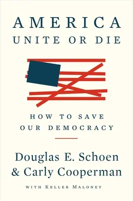 America: Uniți sau muriți: Cum să ne salvăm democrația - America: Unite or Die: How to Save Our Democracy