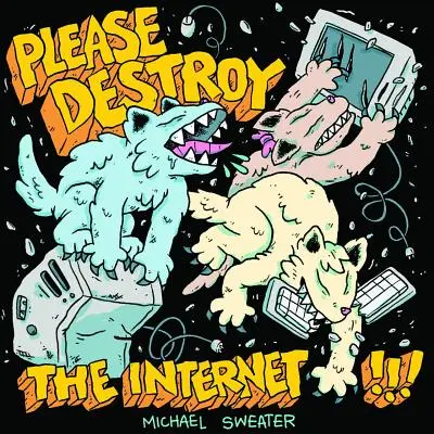 Vă rugăm să distrugeți internetul - Please Destroy the Internet