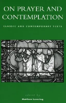 Despre rugăciune și contemplație: Texte clasice și contemporane - On Prayer and Contemplation: Classic and Contemporary Texts