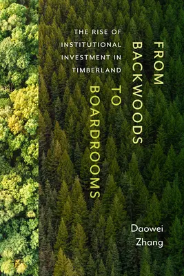 From Backwoods to Boardrooms: Creșterea investițiilor instituționale în Timberland - From Backwoods to Boardrooms: The Rise of Institutional Investment in Timberland