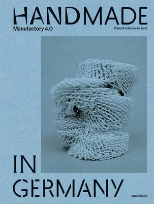 Fabricat manual în Germania: Manufactura 4.0 - Handmade in Germany: Manufactory 4.0