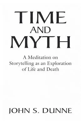 Timpul și mitul: O meditație asupra povestirii ca explorare a vieții și a morții - Time and Myth: A Meditation on Storytelling as an Exploration of Life and Death