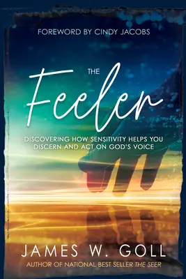 Cel care simte: Descoperirea modului în care sensibilitatea te ajută să discerni și să acționezi după glasul lui Dumnezeu (Discovering How Sensitivity Helps You Discern and Act on God's Voice) - The Feeler: Discovering How Sensitivity Helps You Discern and Act on God's Voice