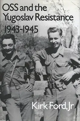 OSS și rezistența iugoslavă, 1943-1945 - OSS and the Yugoslav Resistance, 1943-1945