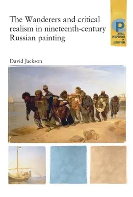 The Wanderers and Critical Realism in Nineteenth Century Russian Painting (Rătăcitorii și realismul critic în pictura rusă din secolul al XIX-lea): Realismul critic în Rusia secolului al XIX-lea (Critical Realism in Nineteenth-Century Russia) - The Wanderers and Critical Realism in Nineteenth Century Russian Painting: Critical Realism in Nineteenth-Century Russia