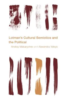 Semiotica culturală și politica lui Lotman - Lotman's Cultural Semiotics and the Political