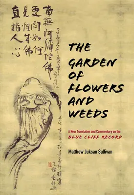 Grădina de flori și buruieni: O nouă traducere și comentariu al înregistrării Blue Cliff - The Garden of Flowers and Weeds: A New Translation and Commentary on the Blue Cliff Record