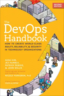 Manualul Devops: How to Create World-Class Agility, Reliability, & Security in Technology Organizations - The Devops Handbook: How to Create World-Class Agility, Reliability, & Security in Technology Organizations