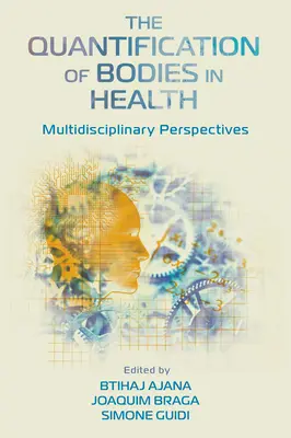 Cuantificarea corpurilor în sănătate: Perspective multidisciplinare - The Quantification of Bodies in Health: Multidisciplinary Perspectives